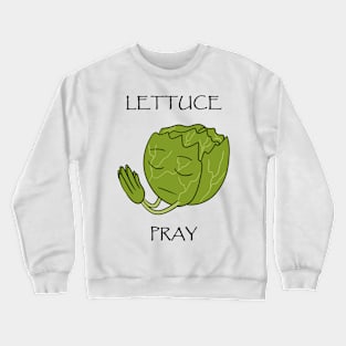 Lettuce Pray Crewneck Sweatshirt